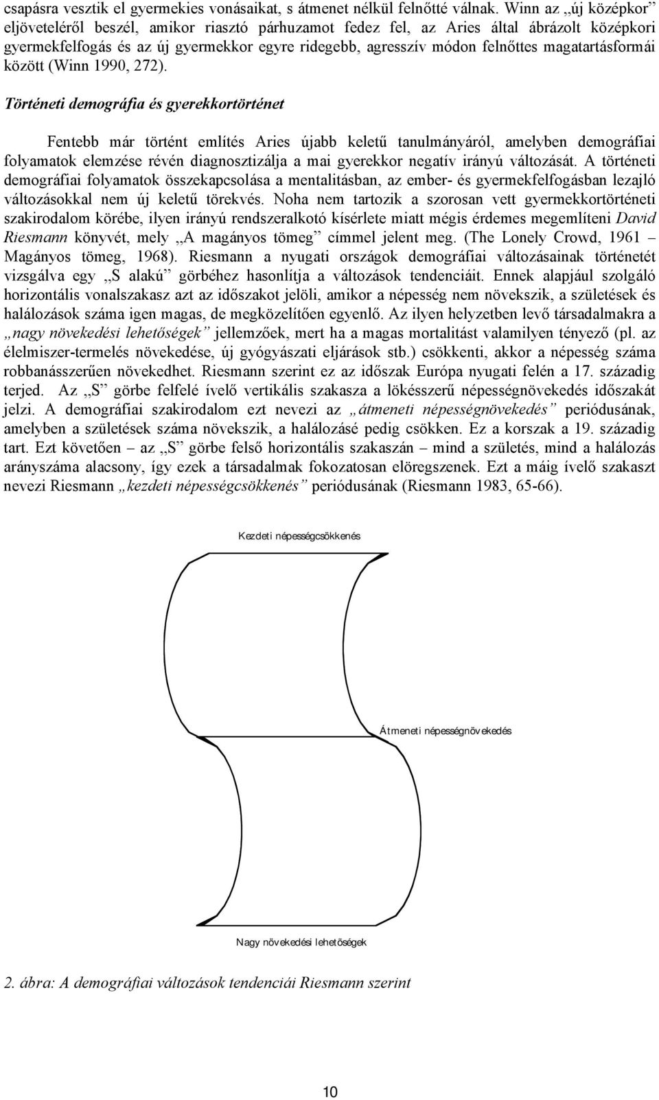 magatartásformái között (Winn 1990, 272).