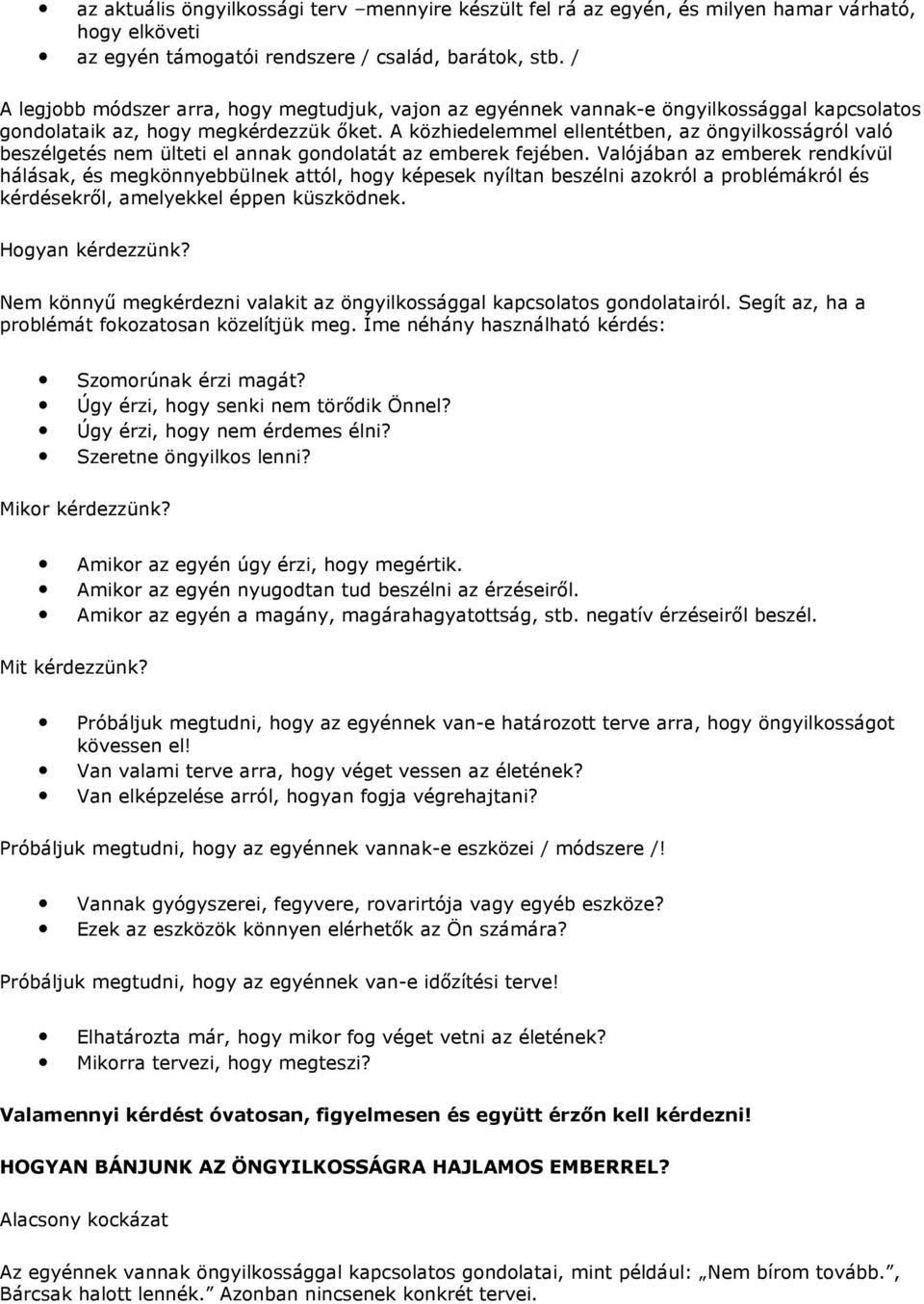 A közhiedelemmel ellentétben, az öngyilkosságról való beszélgetés nem ülteti el annak gondolatát az emberek fejében.