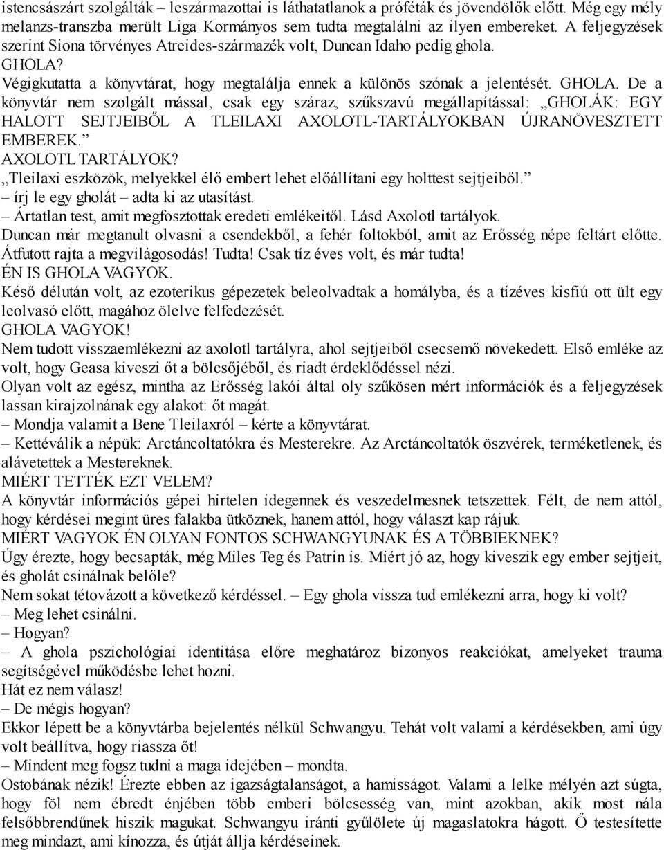 Végigkutatta a könyvtárat, hogy megtalálja ennek a különös szónak a jelentését. GHOLA.