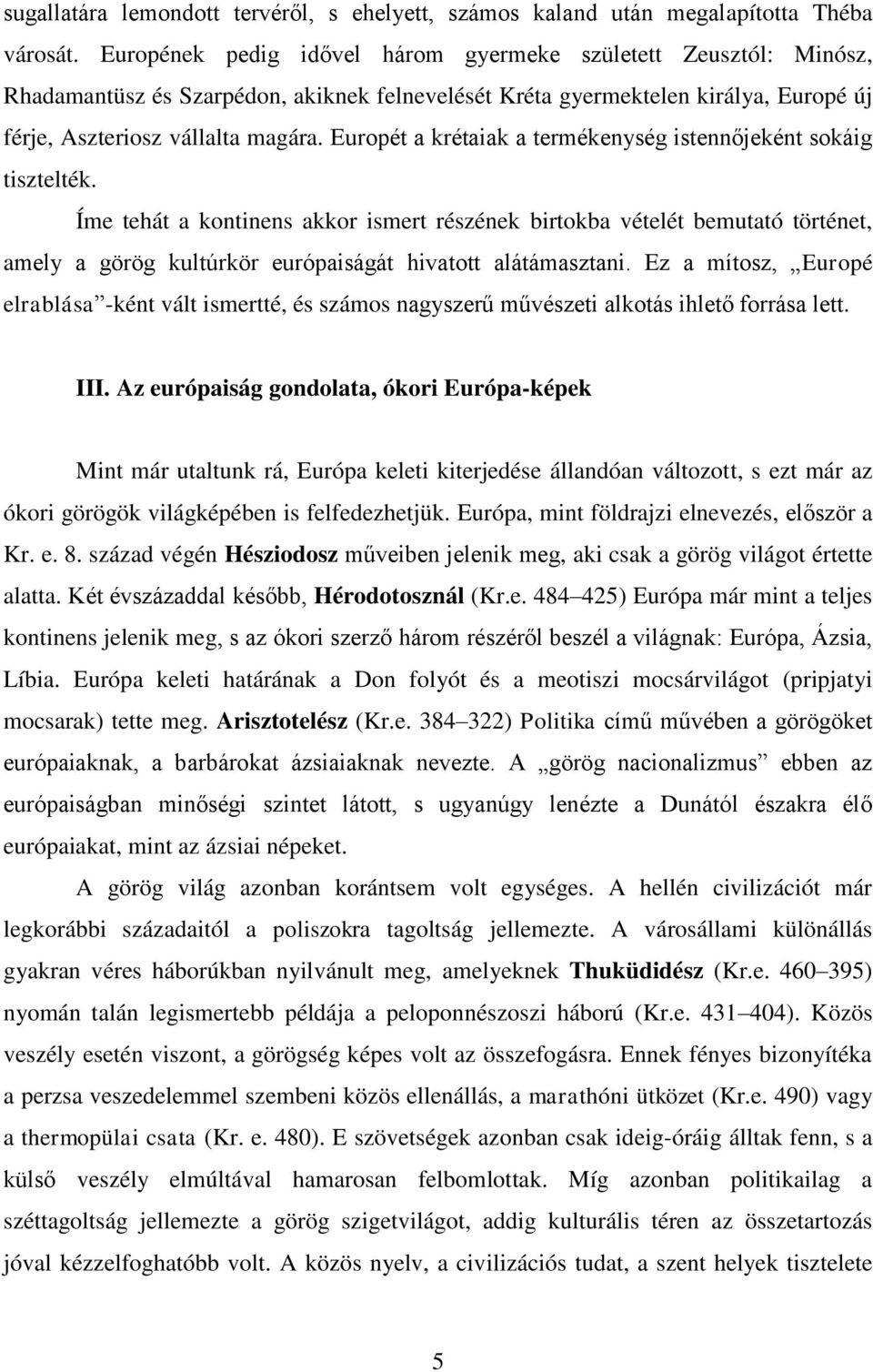 Europét a krétaiak a termékenység istennőjeként sokáig tisztelték.