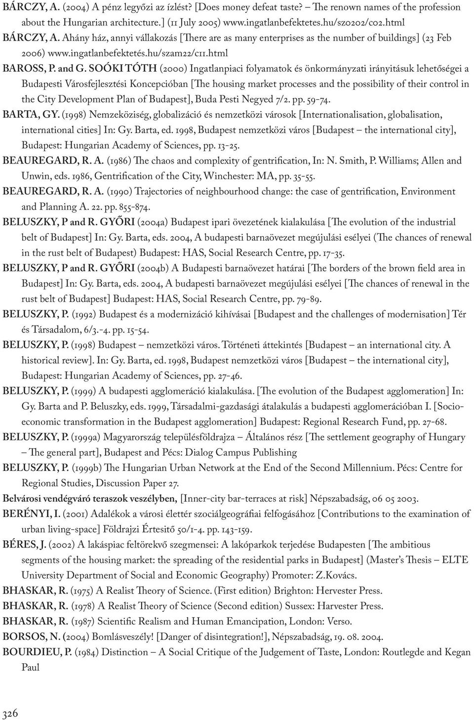 SOÓKI TÓTH (2000) Ingatlanpiaci folyamatok és önkormányzati irányitásuk lehetőségei a Budapesti Városfejlesztési Koncepcióban [The housing market processes and the possibility of their control in the