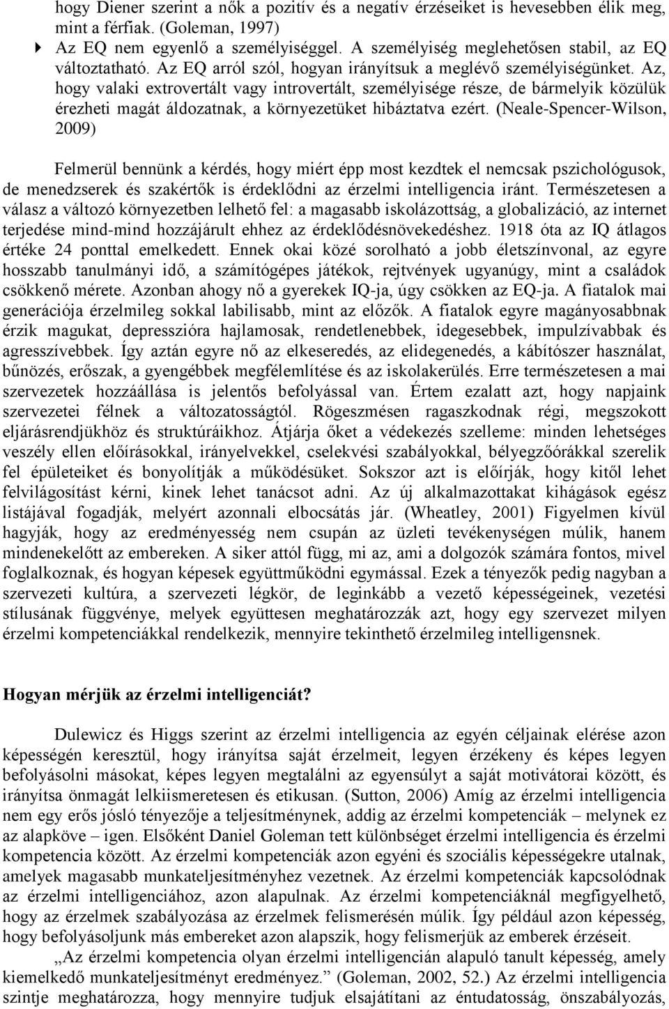 Az, hogy valaki extrovertált vagy introvertált, személyisége része, de bármelyik közülük érezheti magát áldozatnak, a környezetüket hibáztatva ezért.