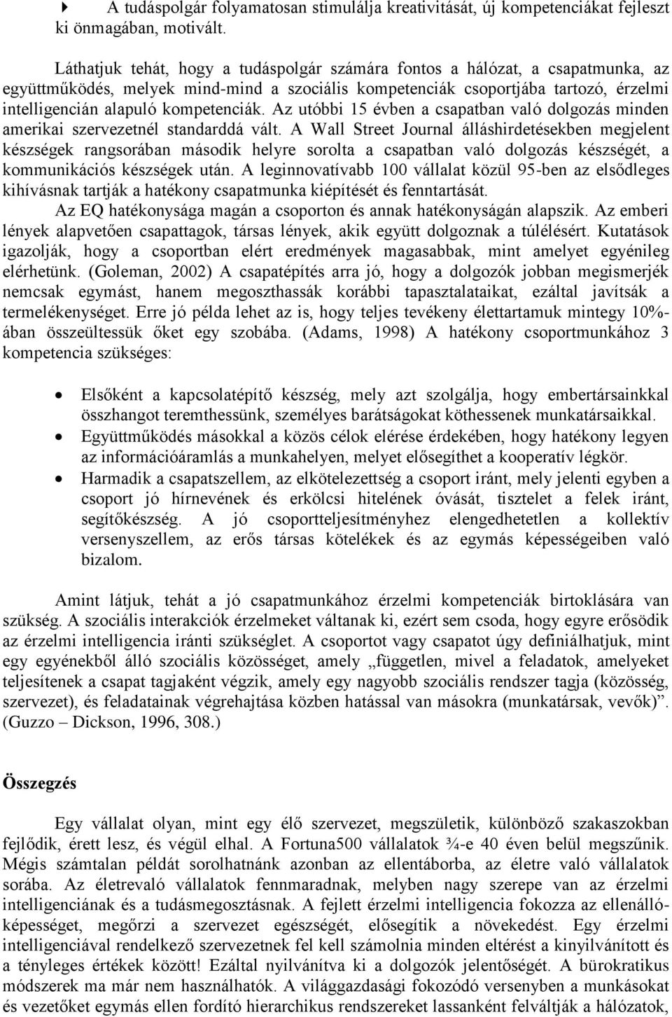 kompetenciák. Az utóbbi 15 évben a csapatban való dolgozás minden amerikai szervezetnél standarddá vált.