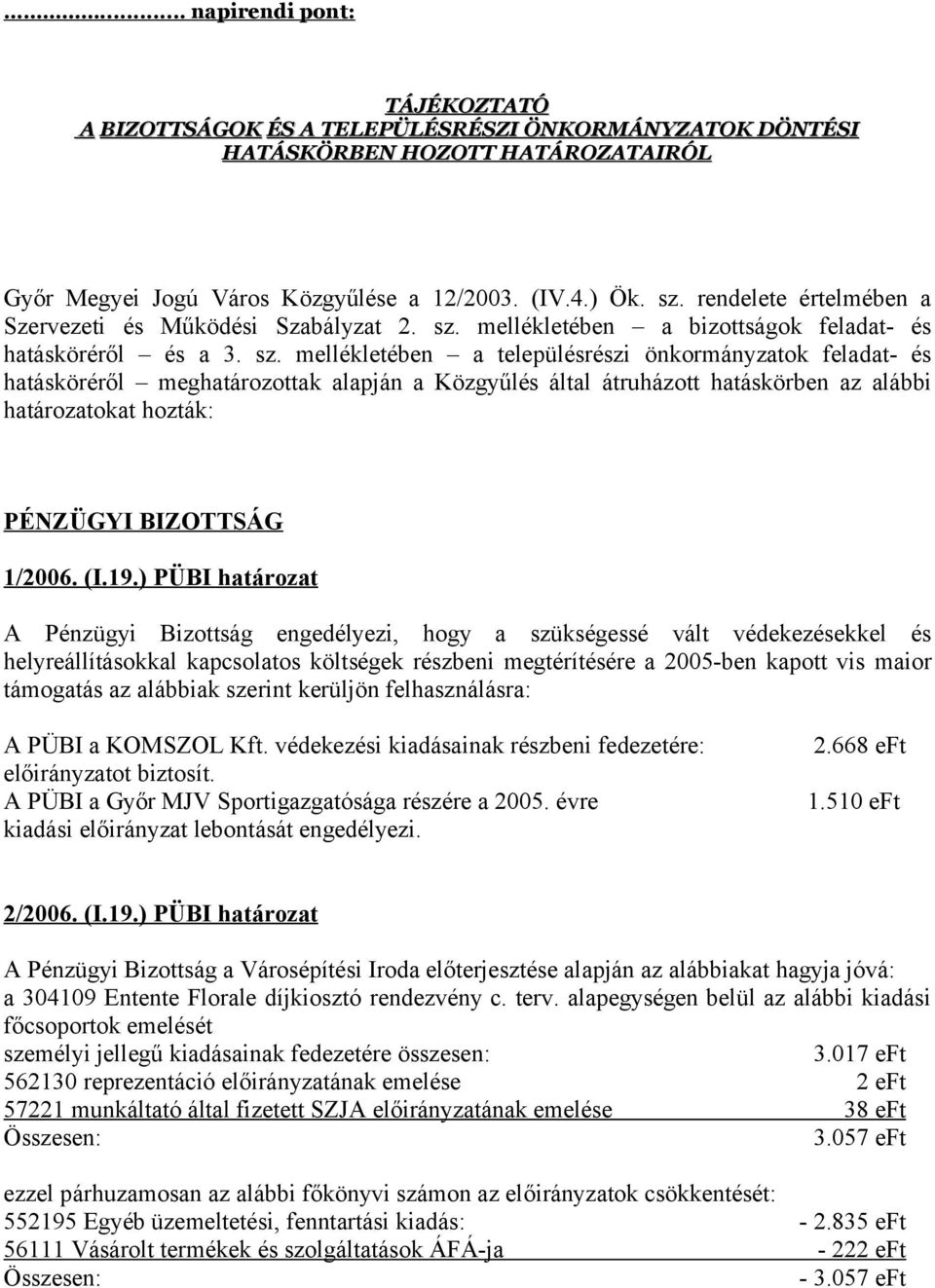 mellékletében a bizottságok feladat- és hatásköréről és a 3. sz.