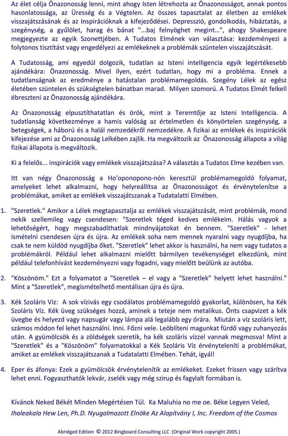 ..baj felnyöghet megint ", ahogy Shakespeare megjegyezte az egyik Szonettjében.