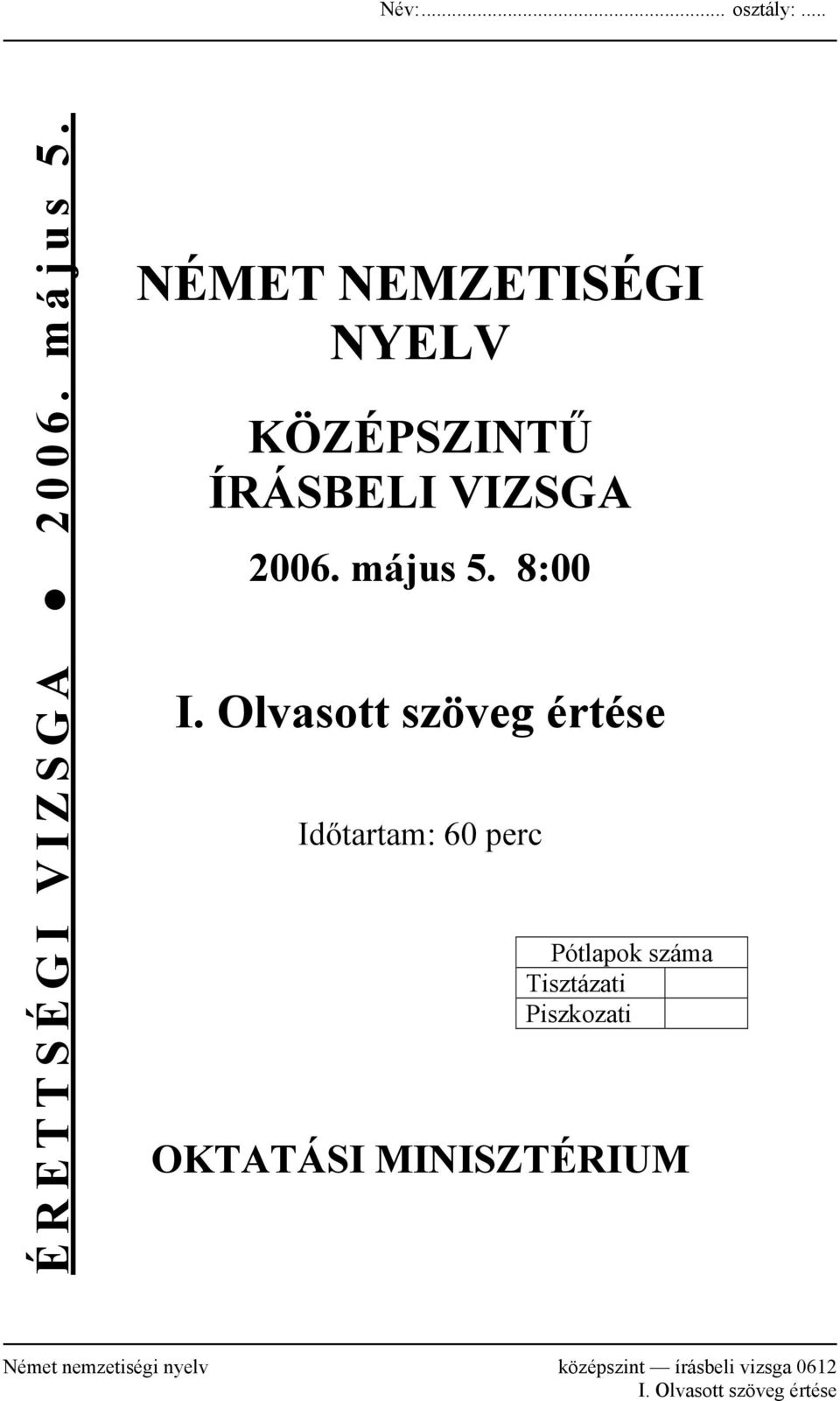 Olvasott szöveg értése Időtartam: 60 perc Pótlapok száma Tisztázati