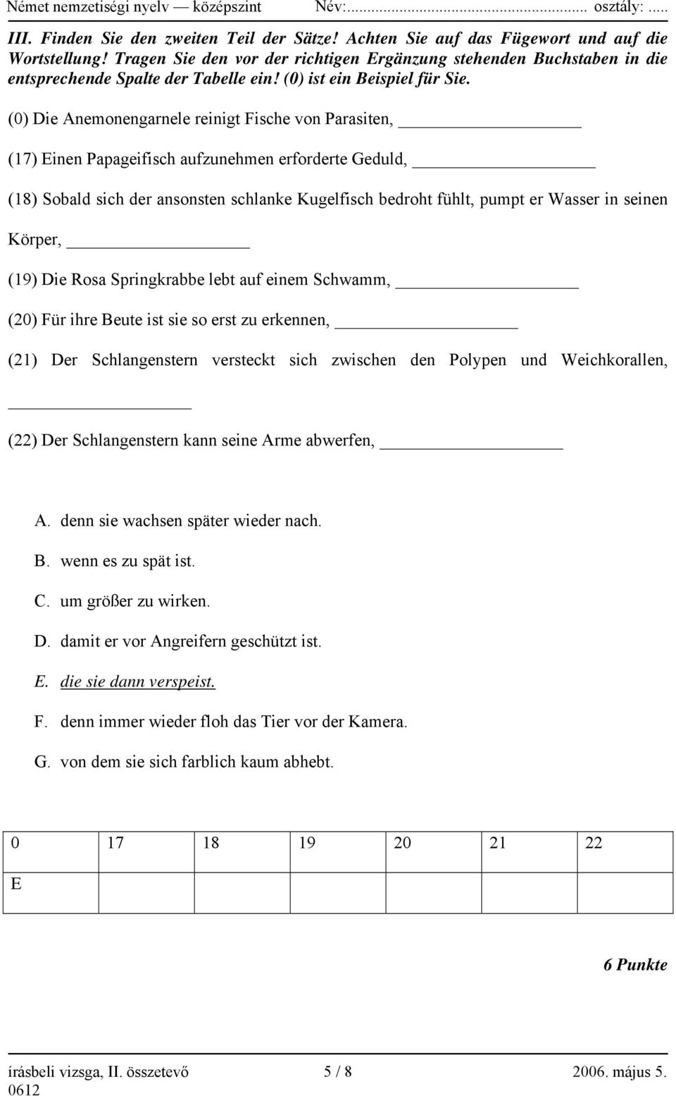 (0) Die Anemonengarnele reinigt Fische von Parasiten, (17) Einen Papageifisch aufzunehmen erforderte Geduld, (18) Sobald sich der ansonsten schlanke Kugelfisch bedroht fühlt, pumpt er Wasser in