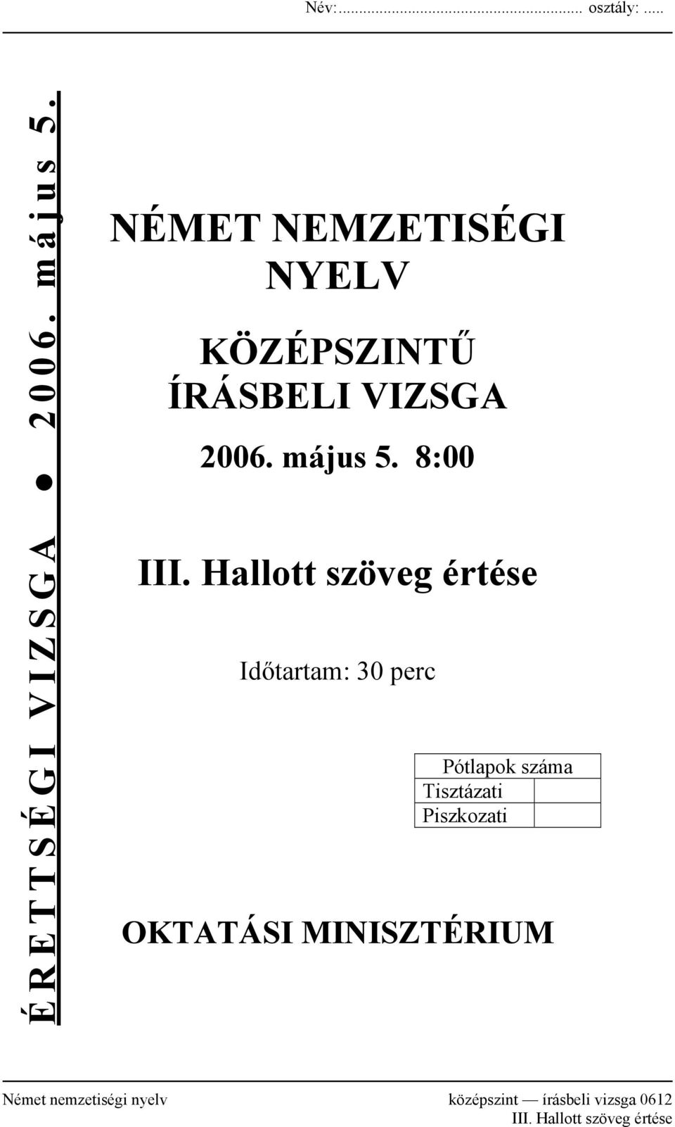 Hallott szöveg értése Időtartam: 30 perc Pótlapok száma Tisztázati