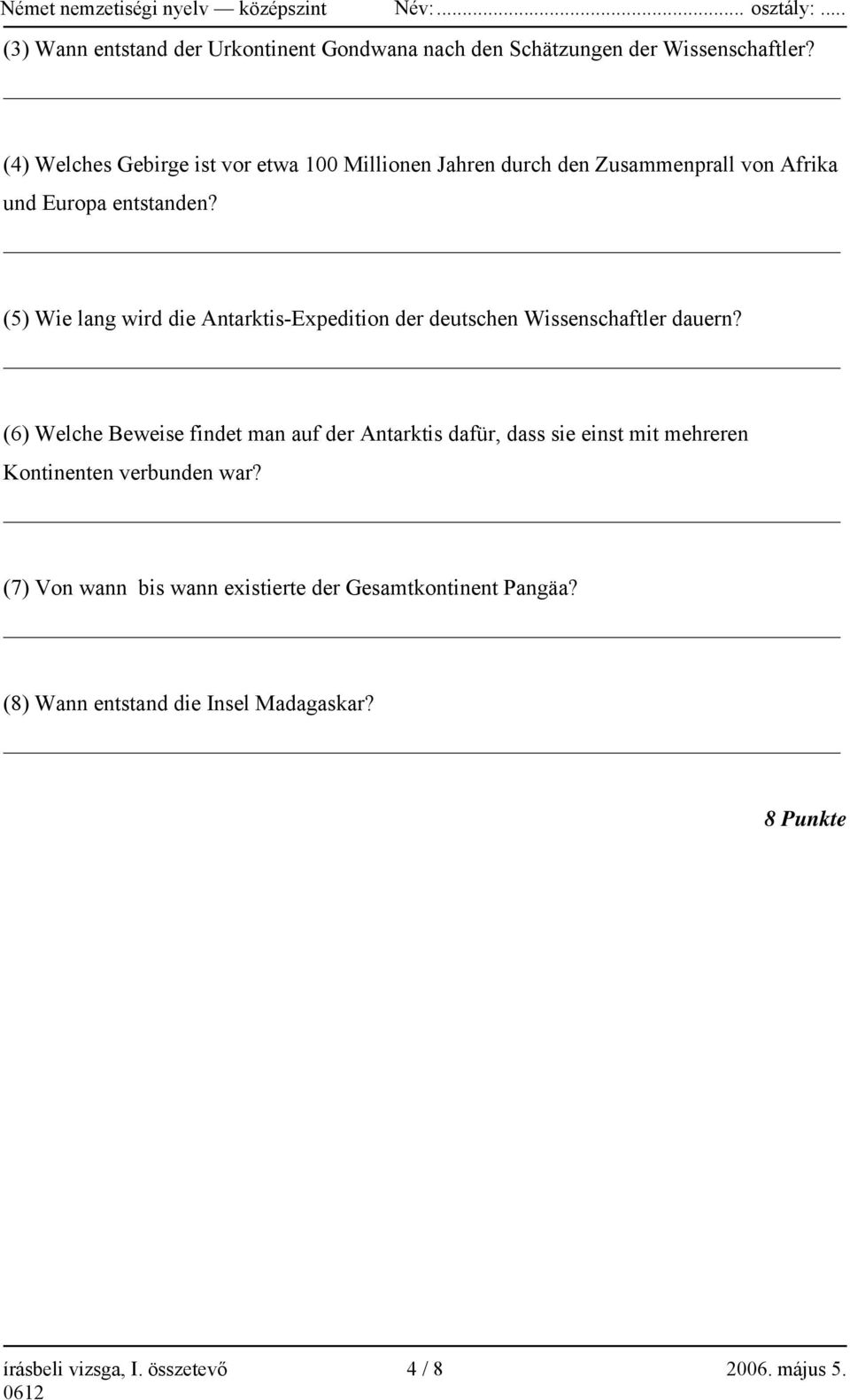 (5) Wie lang wird die Antarktis-Expedition der deutschen Wissenschaftler dauern?