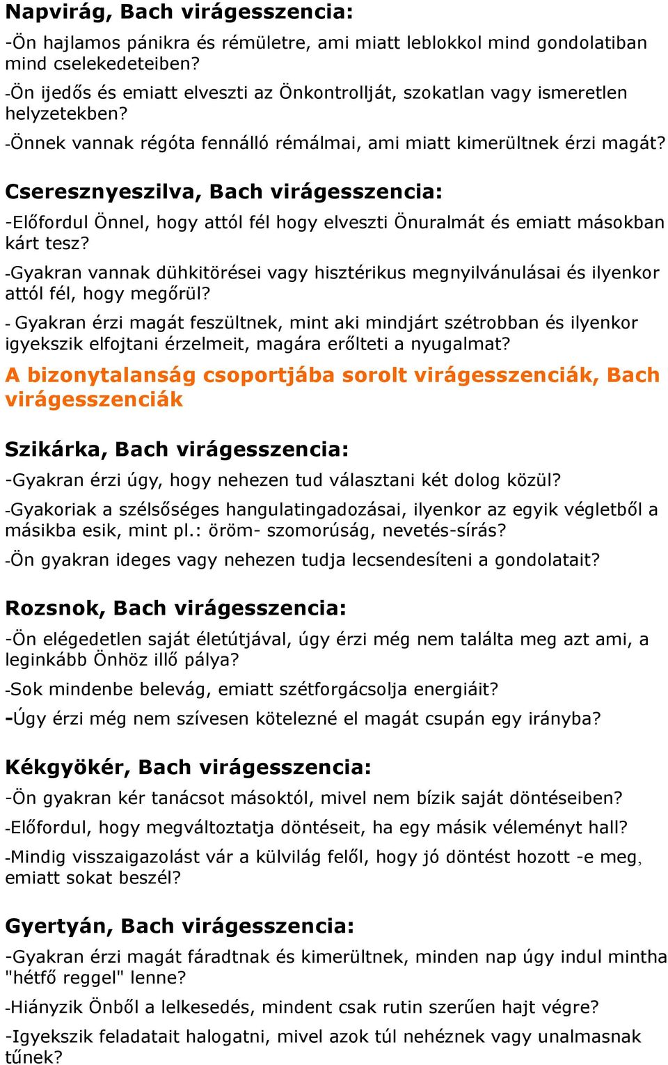 Cseresznyeszilva, Bach virágesszencia: -Előfordul Önnel, hogy attól fél hogy elveszti Önuralmát és emiatt másokban kárt tesz?