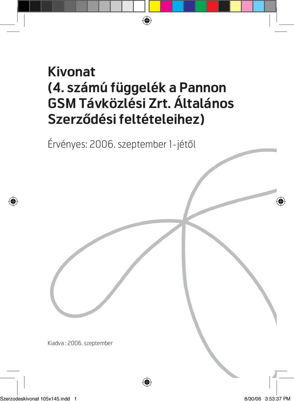 Általános Szerzôdési feltételeihez) Érvényes: 2006.