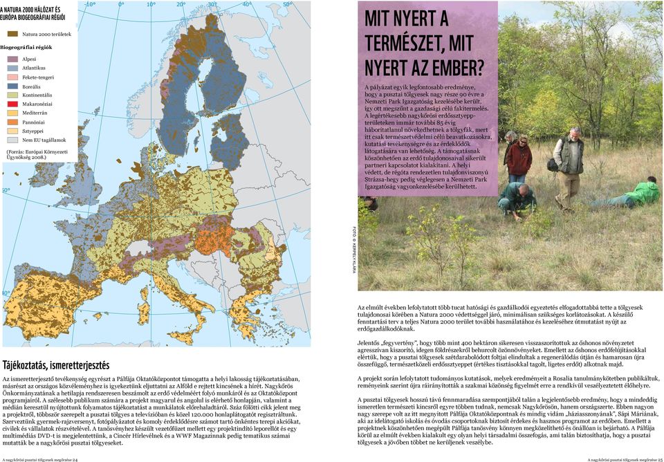 Atlantikus Atlantic Fekete-tengeri Black Sea Boreal Boreális Kontinentális Continental Makaronéziai Macaronesia Mediterrán Mediterranean Pannonian Pannóniai Steppic Sztyeppei 60 60 Biogeographical