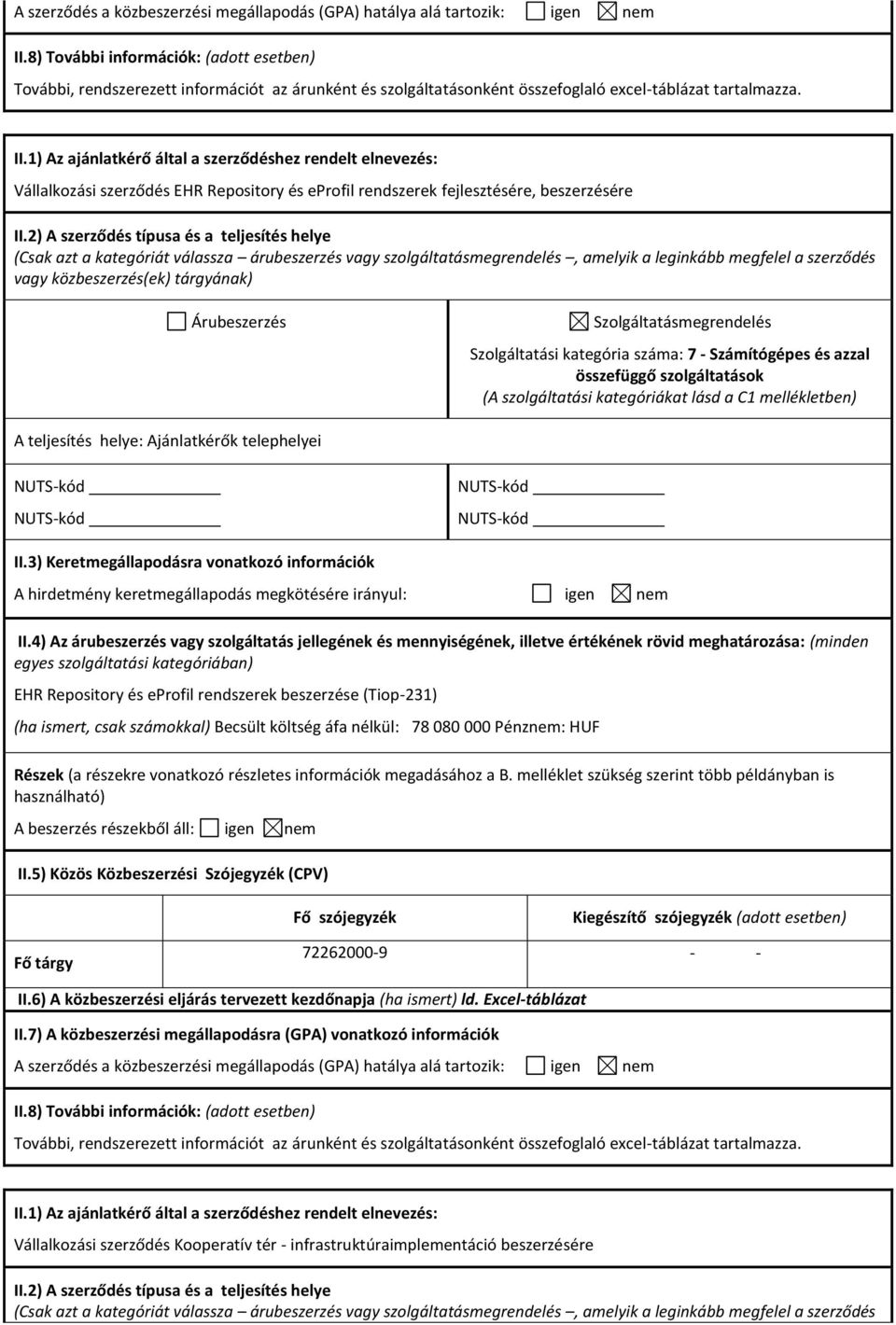 számokkal) Becsült költség áfa nélkül: 78 080 000 Pénznem: HUF 72262000-9 - - II.