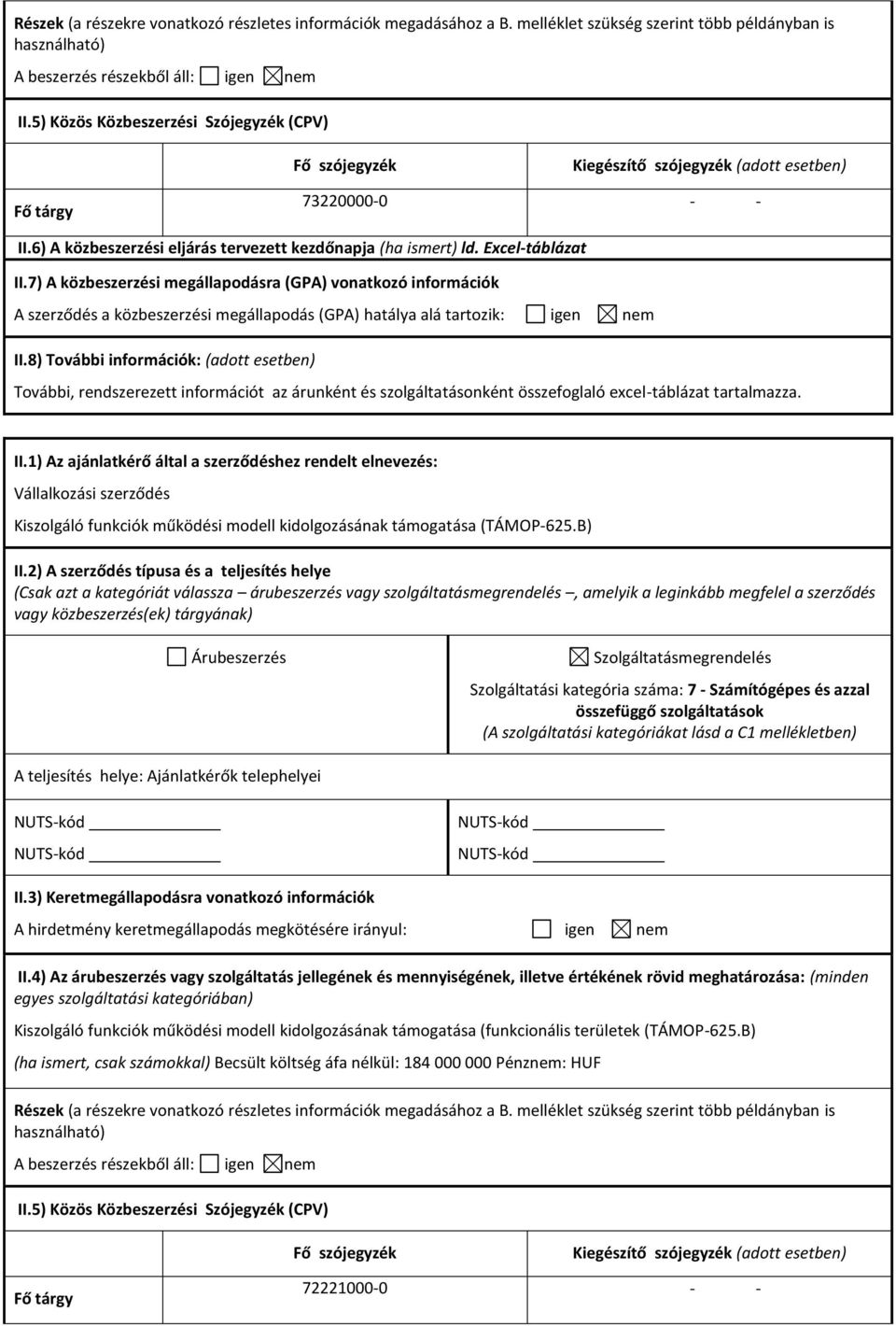 B) Szolgáltatási kategória száma: 7 - Számítógépes és azzal Kiszolgáló funkciók működési modell kidolgozásának