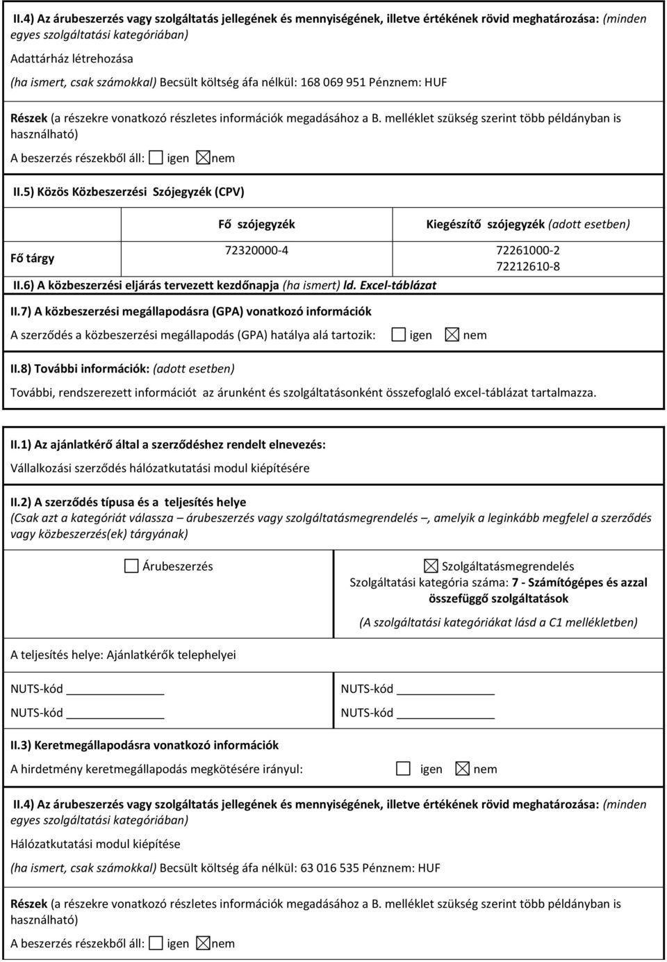 Excel-táblázat Vállalkozási szerződés hálózatkutatási modul kiépítésére Szolgáltatási kategória száma: 7 -