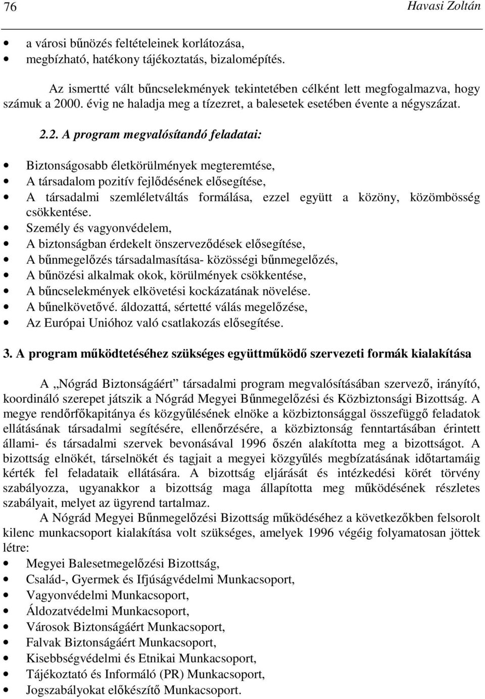 00. évig ne haladja meg a tízezret, a balesetek esetében évente a négyszázat. 2.