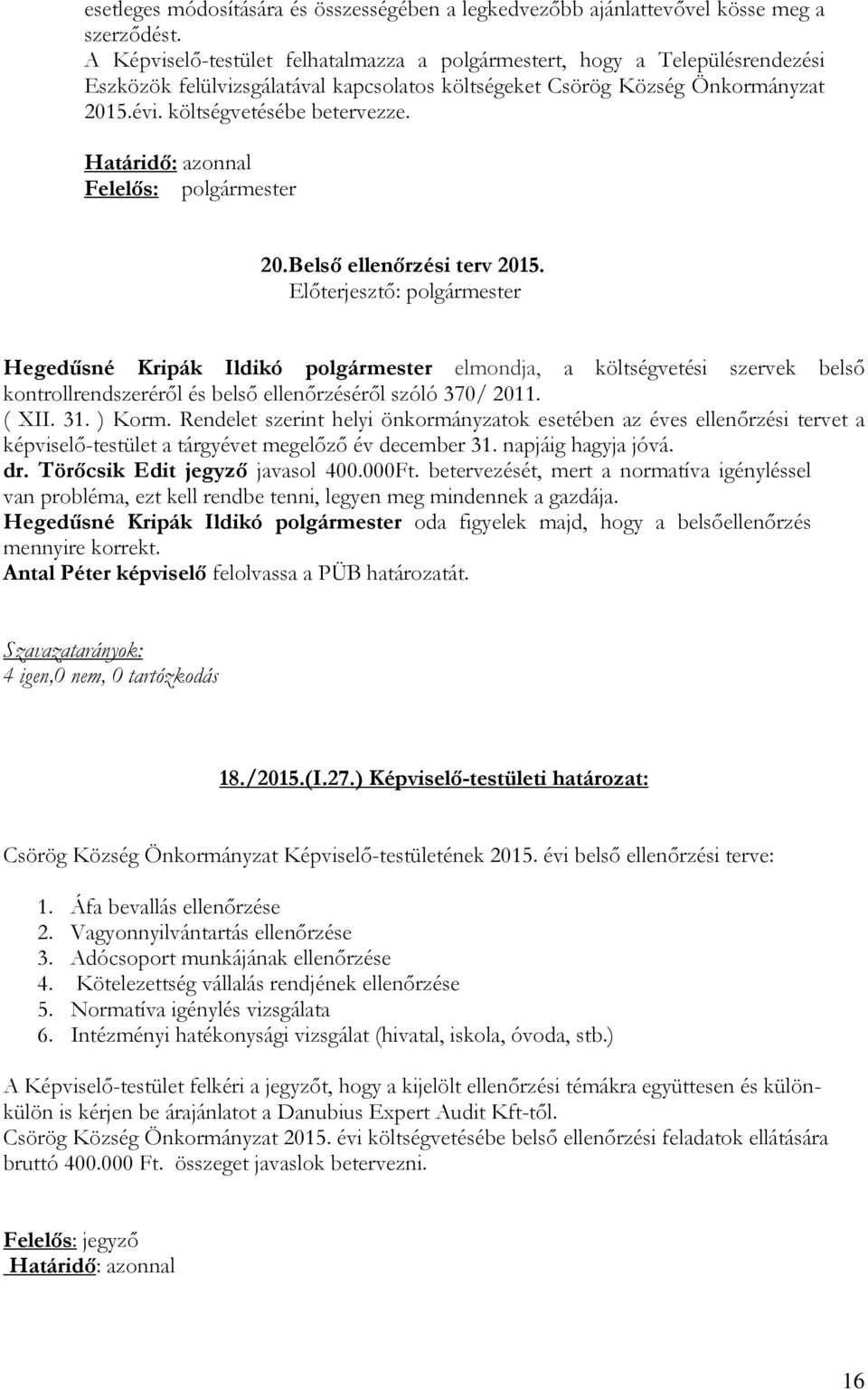 Határidı: azonnal Felelıs: polgármester 20.Belsı ellenırzési terv 2015.