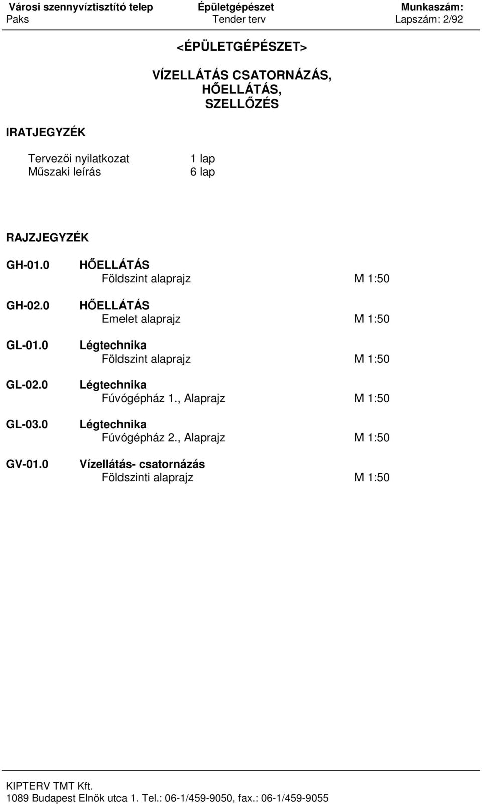 0 HŐELLÁTÁS Földszint alaprajz M 1:50 HŐELLÁTÁS Emelet alaprajz M 1:50 Légtechnika Földszint alaprajz M 1:50