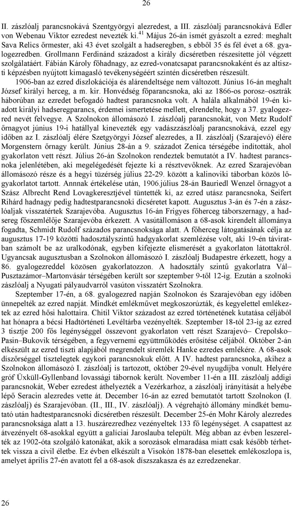 Grollmann Ferdinánd századost a király dicséretben részesítette jól végzett szolgálatáért.