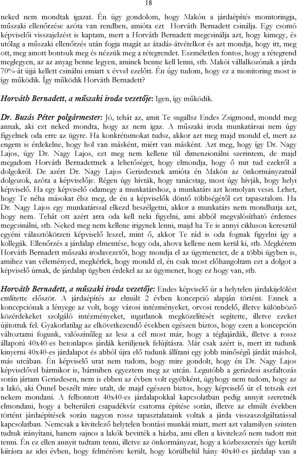 ott, meg amott bontsuk meg és nézzük meg a rétegrendet. Eszméletlen fontos, hogy a rétegrend meglegyen, az az anyag benne legyen, aminek benne kell lenni, stb.