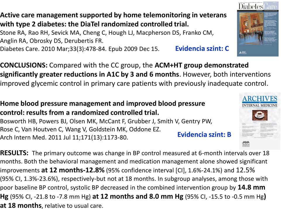 Evidencia szint: C CONCLUSIONS: Compared with the CC group, the ACM+HT group demonstrated significantly greater reductions in A1C by 3 and 6 months.