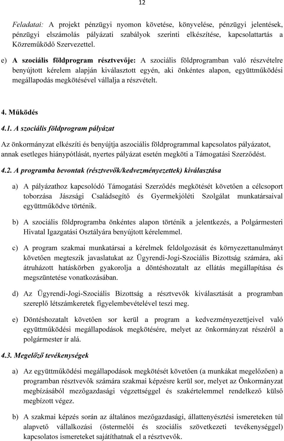 vállalja a részvételt. 4. Működés 4.1.