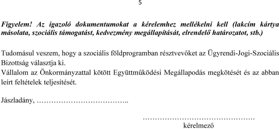 kedvezmény megállapítását, elrendelő határozatot, stb.