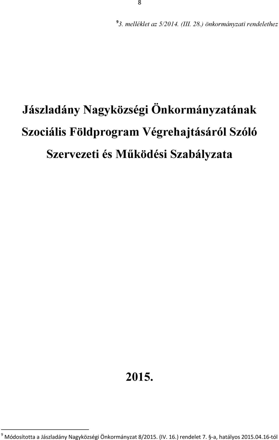 Szociális Földprogram Végrehajtásáról Szóló Szervezeti és Működési