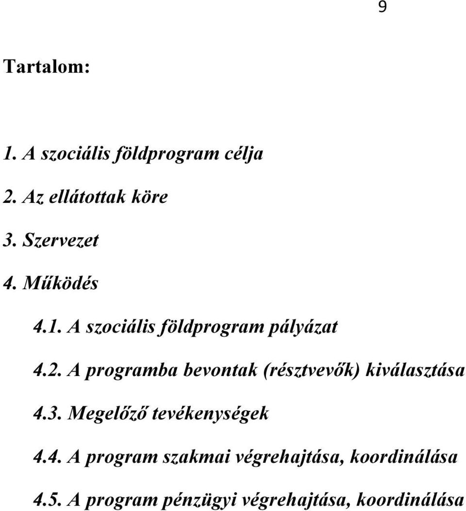 A programba bevontak (résztvevők) kiválasztása 4.3. Megelőző tevékenységek 4.