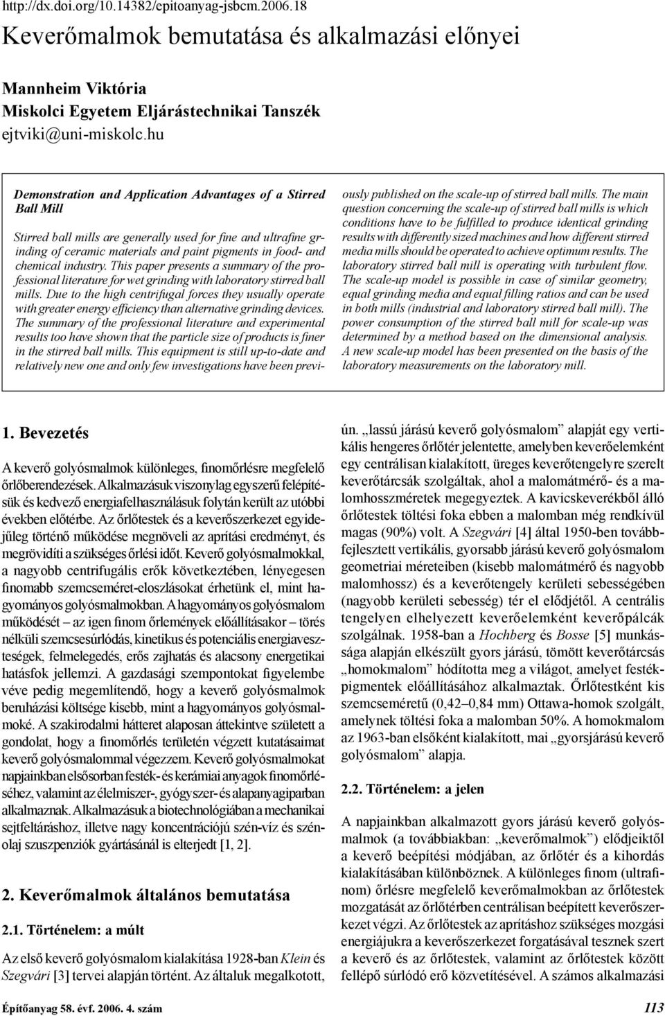 industry. This paper presents a summary of the professional literature for wet grinding with laboratory stirred ball mills.