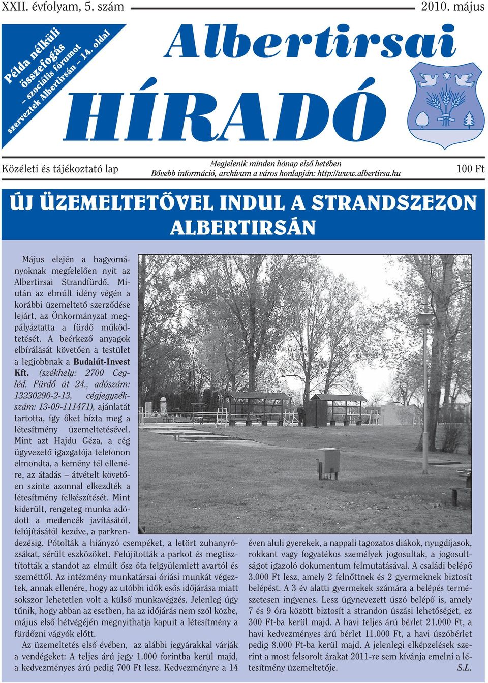 hu 100 Ft ÚJ ÜZEMELTETŐVEL INDUL A STRANDSZEZON ALBERTIRSÁN Május elején a hagyományoknak megfelelően nyit az Albertirsai Strandfürdő.