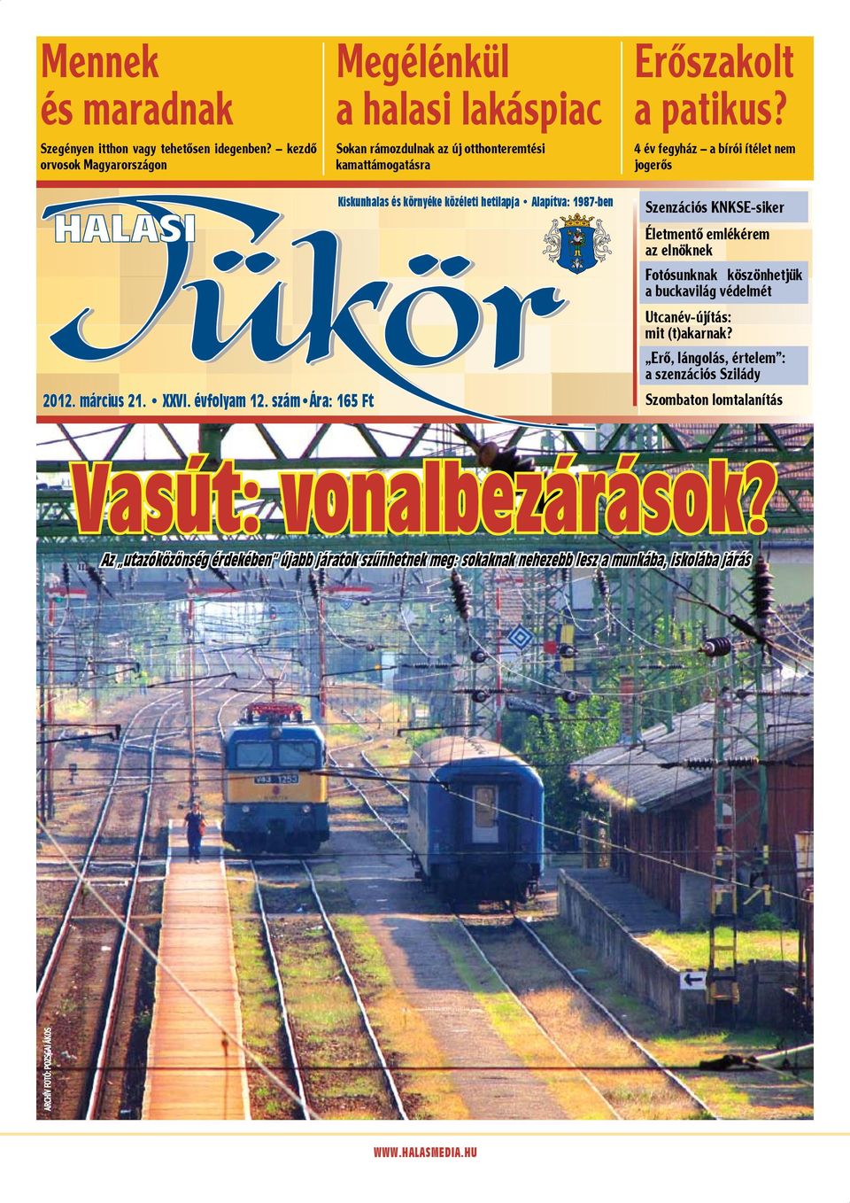 4 év fegyház a bírói ítélet nem jogerős Kiskunhalas és környéke közéleti hetilapja Alapítva: 1987-ben Szenzációs KNKSE-siker Életmentő emlékérem az elnöknek Fotósunknak