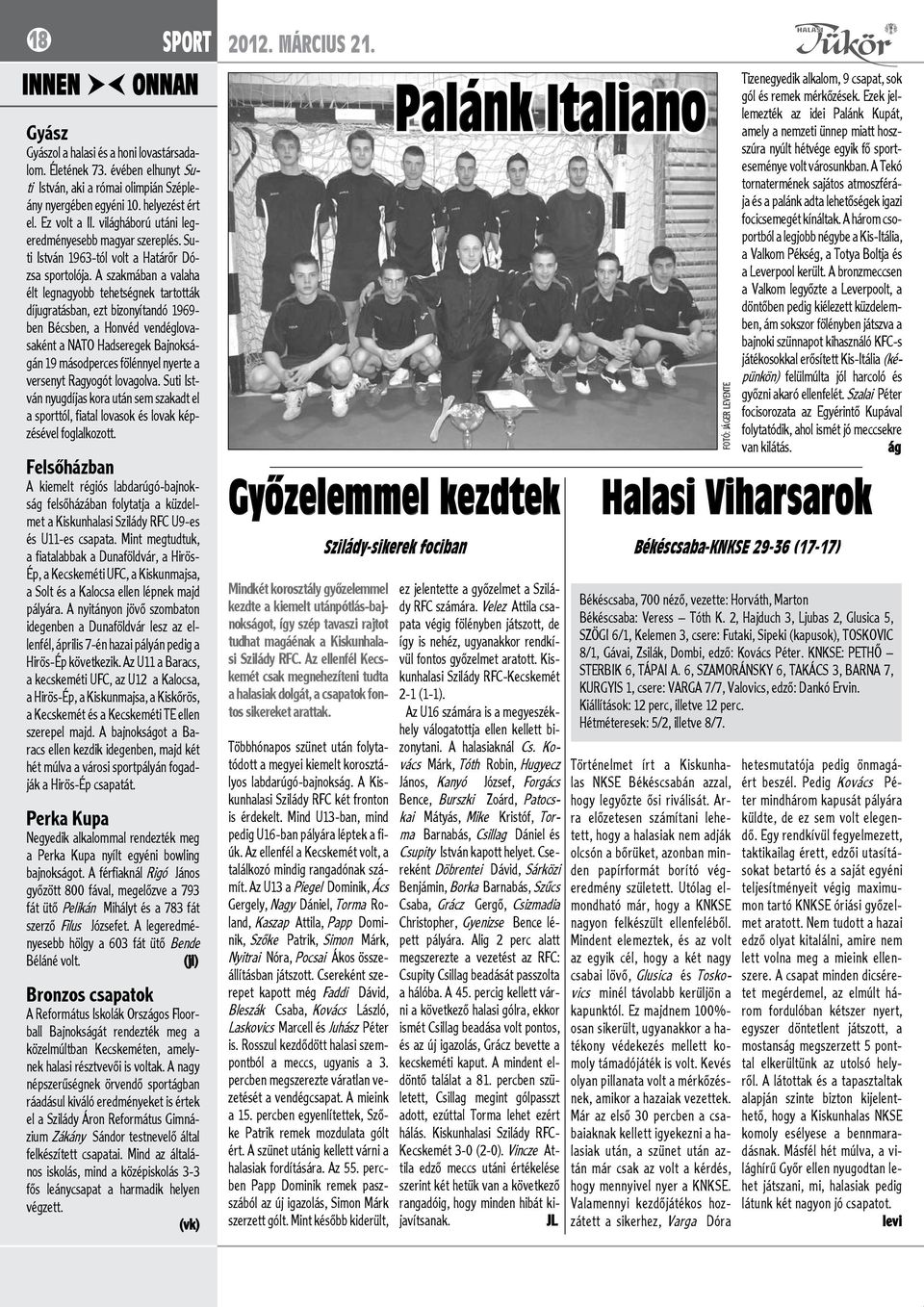 A szakmában a valaha élt legnagyobb tehetségnek tartották díjugratásban, ezt bizonyítandó 1969- ben Bécsben, a Honvéd vendéglovasaként a NATO Hadseregek Bajnokságán 19 másodperces fölénnyel nyerte a