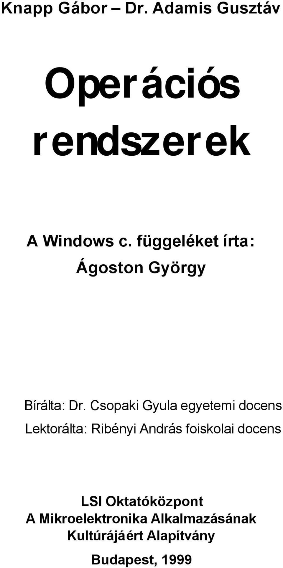 Csopaki Gyula egyetemi docens Lektorálta: Ribényi András foiskolai