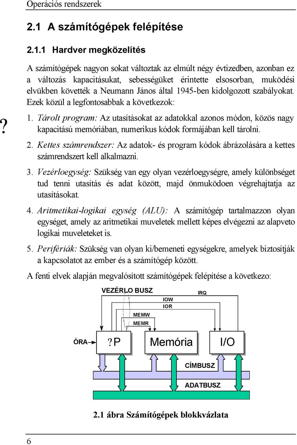 kidolgozott szabályokat. Ezek közül a legfontosabbak a következok: 1.