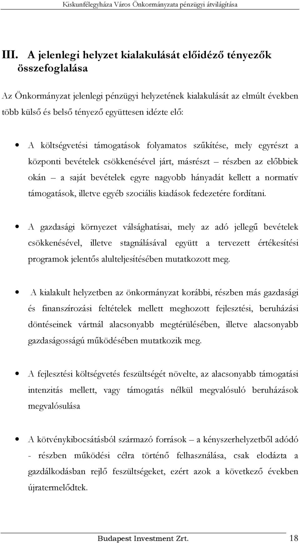 támogatások, illetve egyéb szociális kiadások fedezetére fordítani.