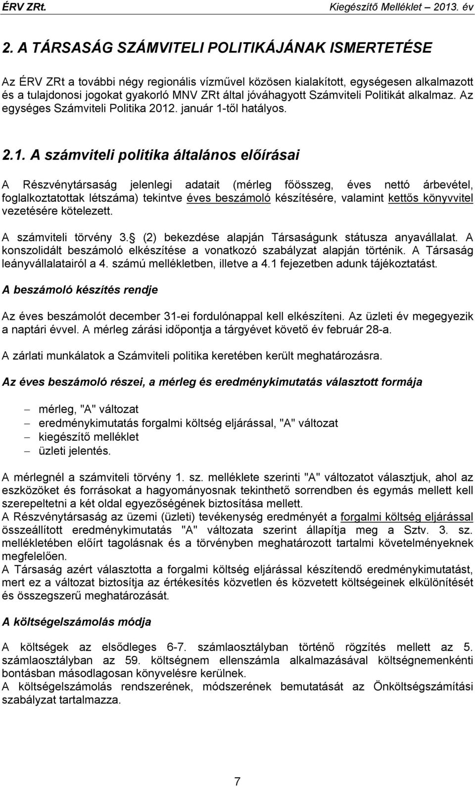 Számviteli Politikát alkalmaz. Az egységes Számviteli Politika 2012