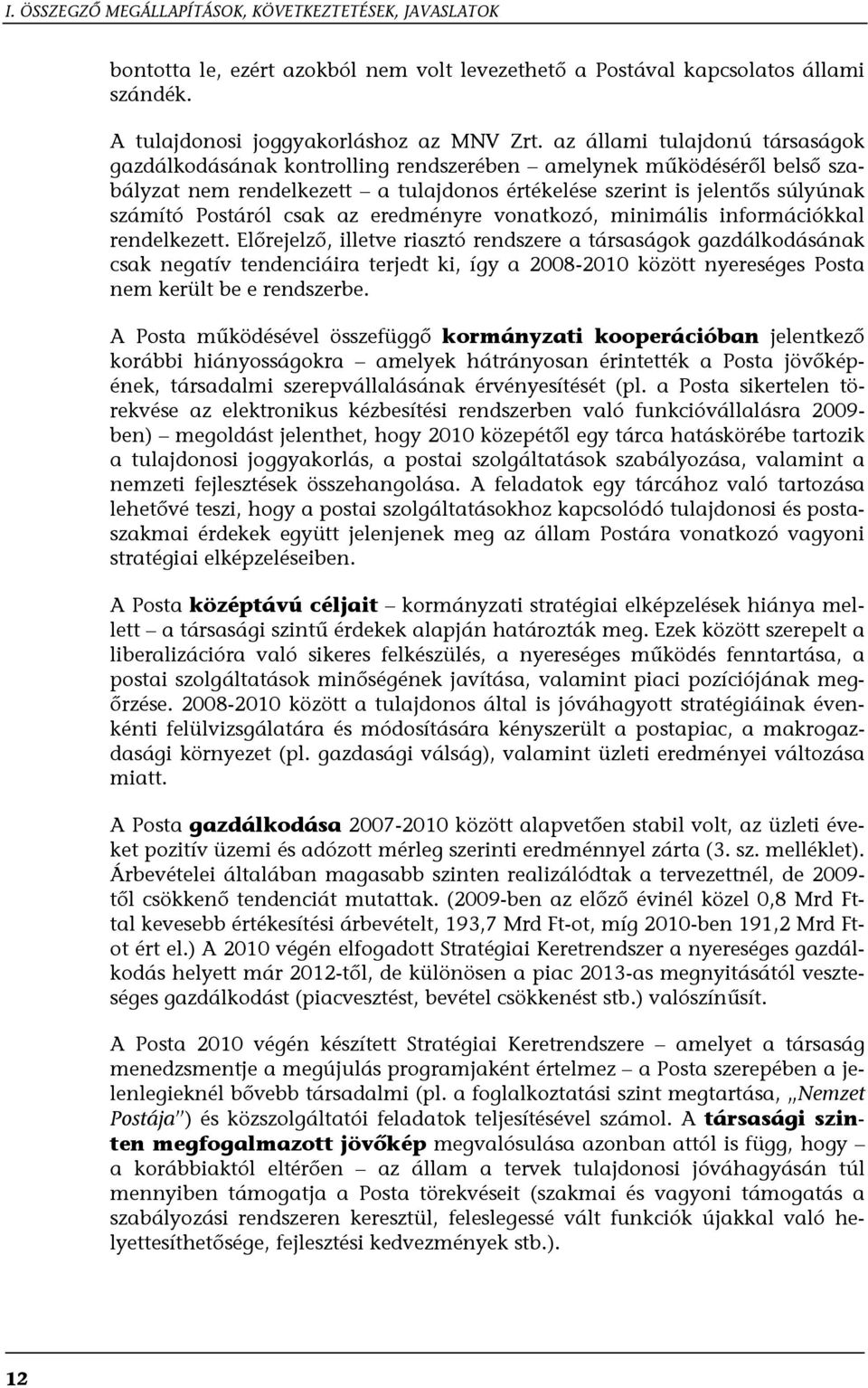 csak az eredményre vonatkozó, minimális információkkal rendelkezett.