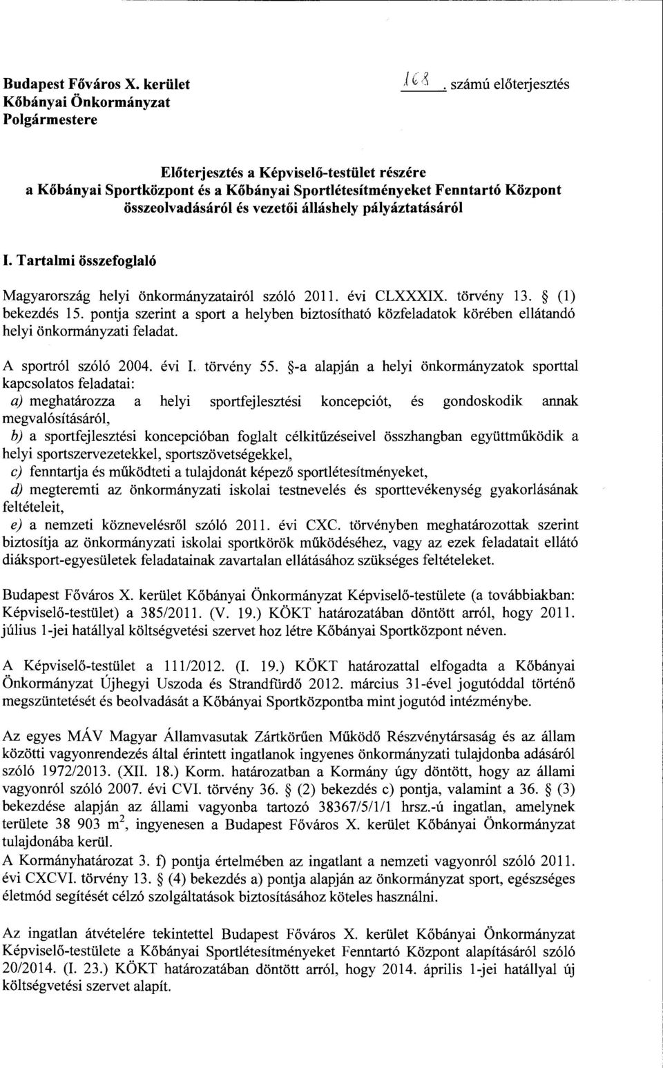 Tartalmi összefoglaló Magyarország helyi önkormányzatairól szóló 2011. évi CLXXXIX. törvény 13. (l) bekezdés 15.