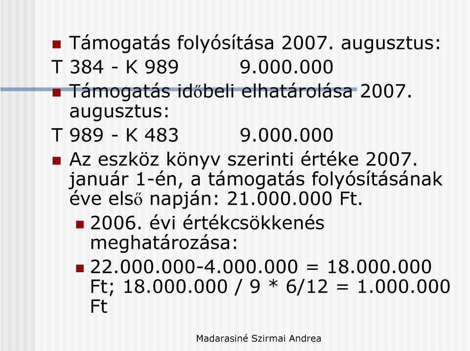január 1-én, a támogatás folyósításának éve első napján: 21.000.000 Ft. 2006.