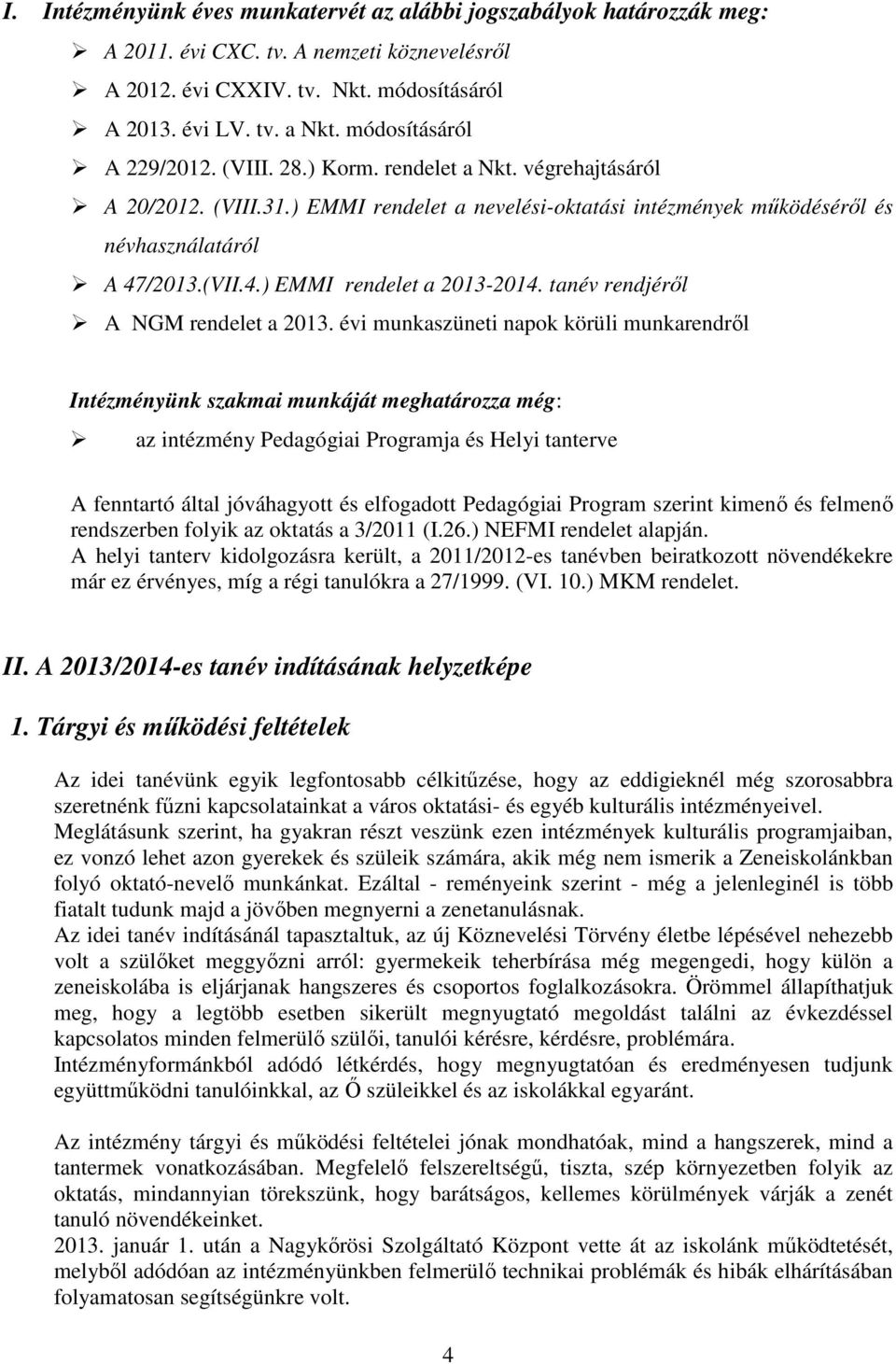 /2013.(VII.4.) EMMI rendelet a 2013-2014. tanév rendjéről A NGM rendelet a 2013.