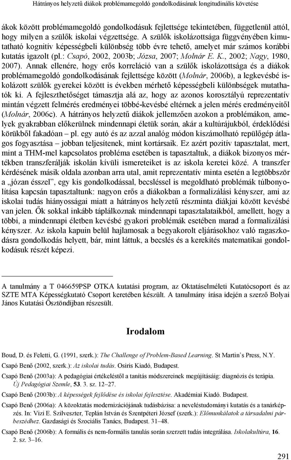 : Csapó, 2002, 2003b; Józsa, 2007; Molnár E. K., 2002; Nagy, 1980, 2007).