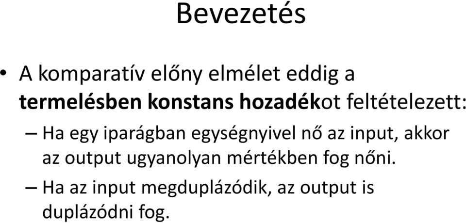 egységnyivel nő az input, akkor az output ugyanolyan