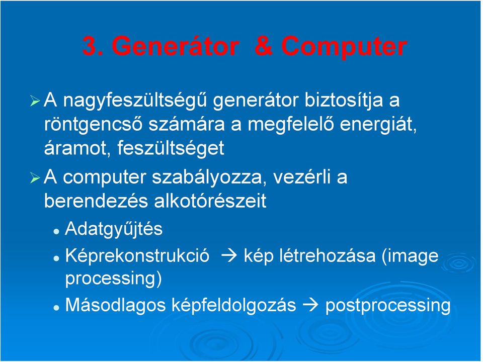 szabályozza, vezérli a berendezés alkotórészeit Adatgyűjtés