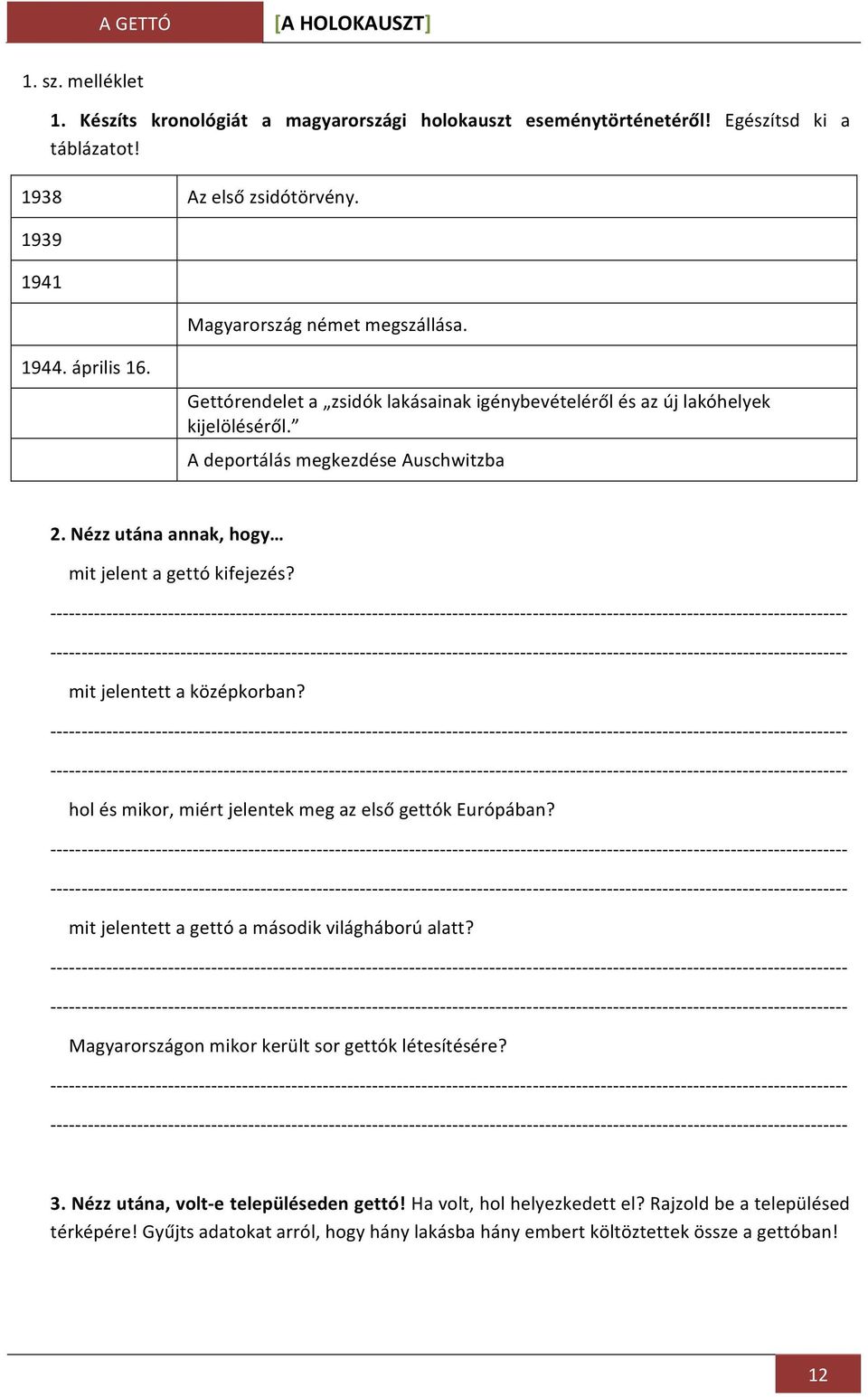 Nézz utána annak, hogy mit jelent a gettó kifejezés? mit jelentett a középkorban? hol és mikor, miért jelentek meg az első gettók Európában? mit jelentett a gettó a második világháború alatt?