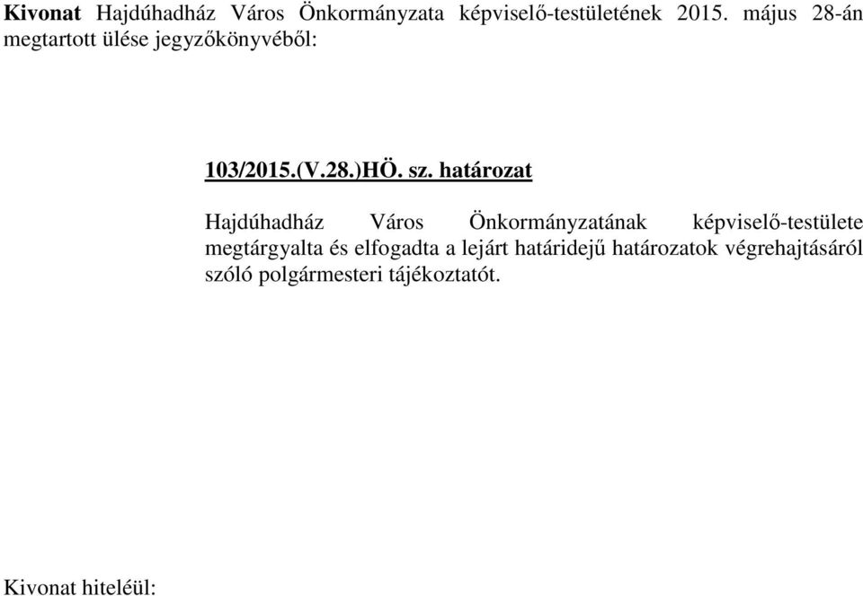 határozat Hajdúhadház Város Önkormányzatának képviselő-testülete megtárgyalta és