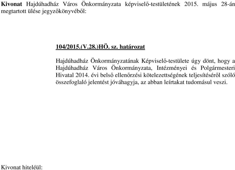 határozat Hajdúhadház Önkormányzatának Képviselő-testülete úgy dönt, hogy a Hajdúhadház Város Önkormányzata,