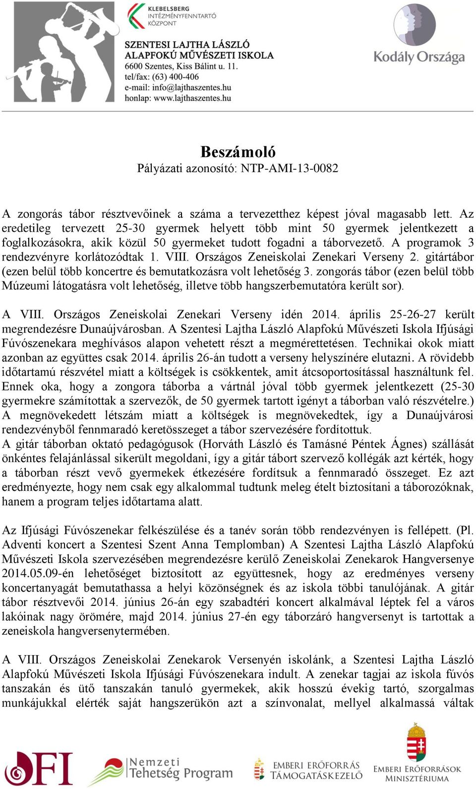 VIII. Országos Zeneiskolai Zenekari Verseny 2. gitártábor (ezen belül több koncertre és bemutatkozásra volt lehetőség 3.