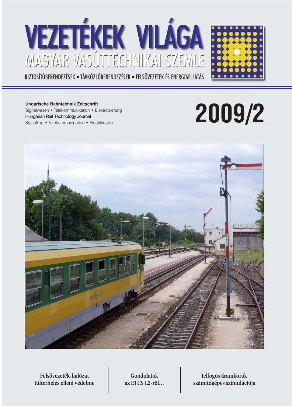 Telekommunication Electrification 2009/2 Felsõvezeték-hálózat