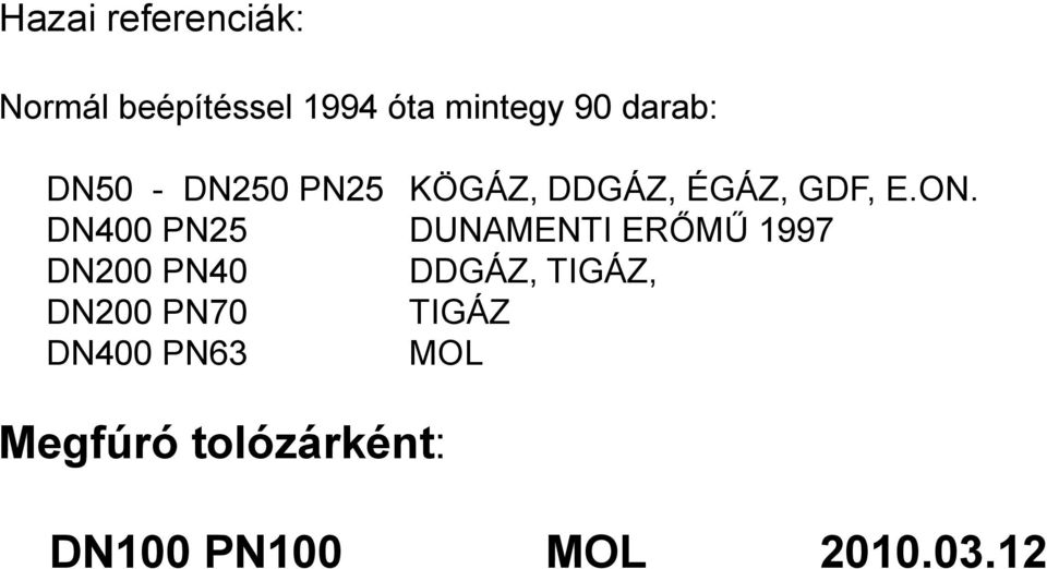 DN400 PN25 DUNAMENTI ERİMŐ 1997 DN200 PN40 DDGÁZ, TIGÁZ, DN200